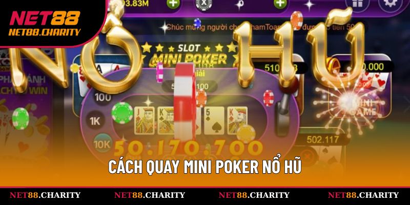 cách quay mini poker nổ hũ