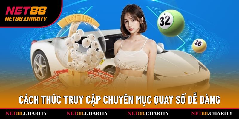 Cách thức truy cập chuyên mục quay số dễ dàng