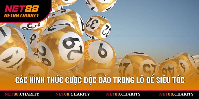 Một số hình thức cá cược hấp dẫn tại lô đề siêu tốc