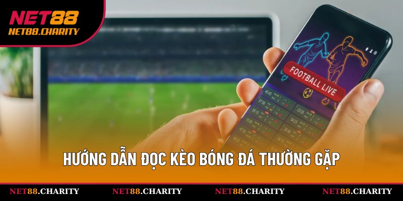 Đọc Kèo Bóng Đá - Hướng Dẫn Chi Tiết, Đúng Từ A-Z Tại Net88 3 Hướng dẫn quy trình đọc kèo đúng ở Net88