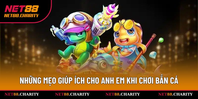 Bắn Cá Rùa Xanh - Khám Phá Thế Giới Đại Dương Bí Ẩn Tại Net88 3 Những mẹo giúp ích cho anh em khi chơi bắn cá