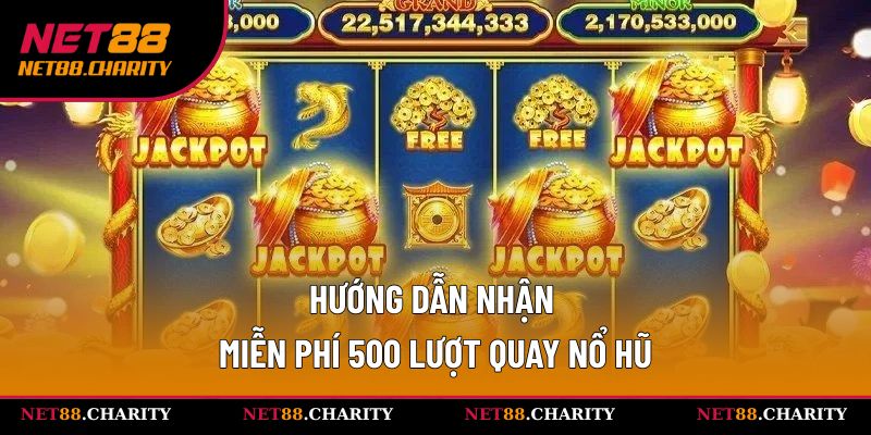miễn phí 500 lượt quay nổ hũ