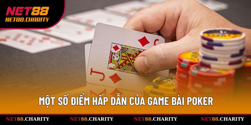 Game Bài Poker tại Net88 - Luật Chơi Cơ Bản Cho Người Mới 2 Những điểm hấp dẫn mà trò chơi mang đến