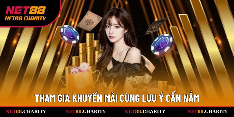 Tham gia khuyến mãi cùng lưu ý cần nắm