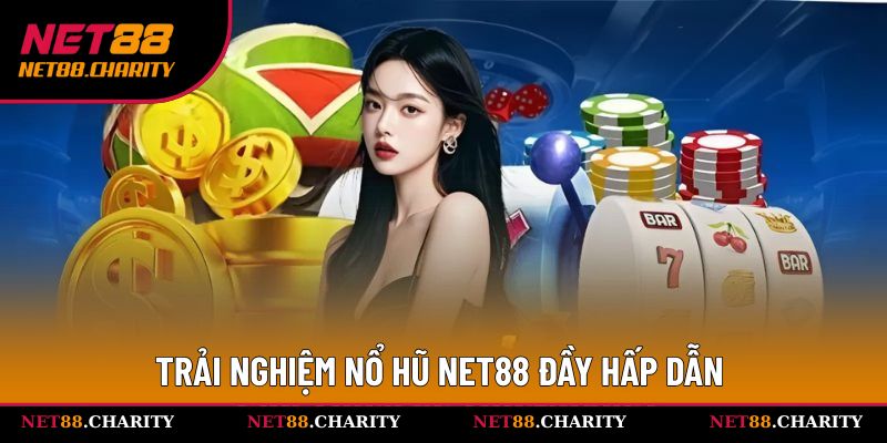 Trải nghiệm nổ hũ Net88 đầy hấp dẫn 