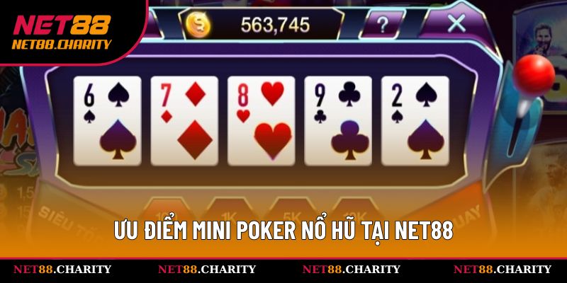 Sở hữu ưu điểm nổi bật làm tăng vị thế của game mini poker